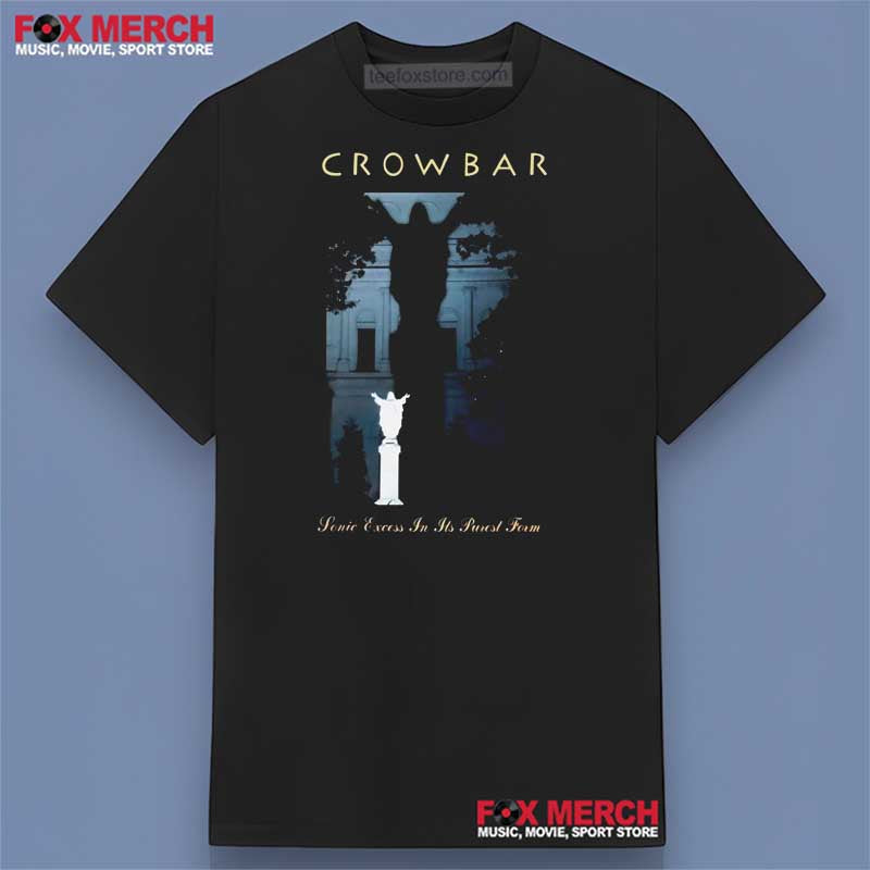 Crowbar Sonic Excess in Its Purest Form 2001 Shirt, hoodie, long sleeve, sweatshirt and tank top