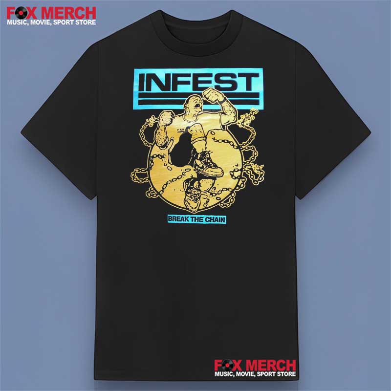 Infest - Break The Chain 1988 Unisex T-Shirt, hoodie, long sleeve, sweatshirt and tank top